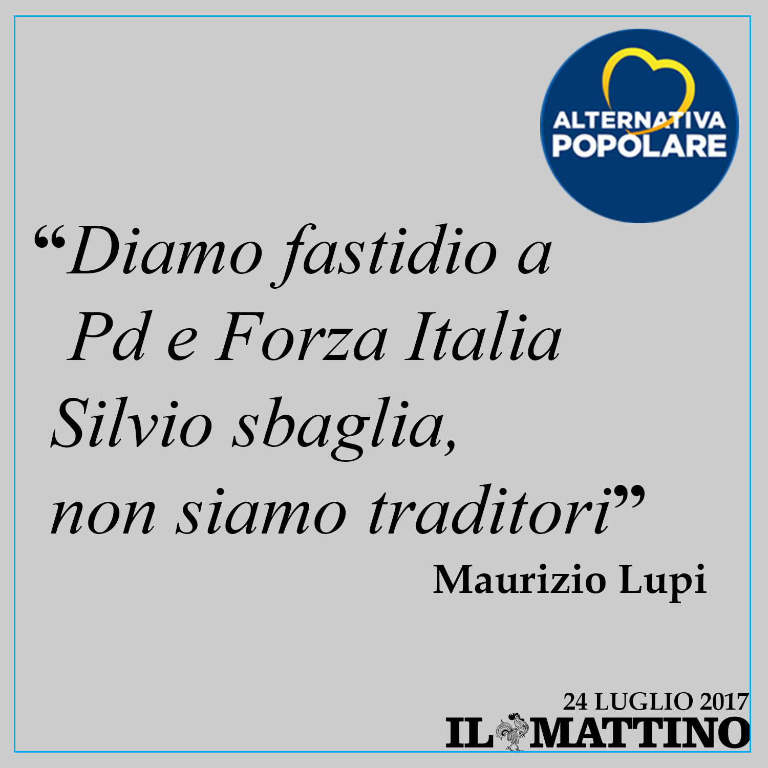 Intervistato dal Mattino "Diamo fastidio a Pd e Forza Italia Silvio sbaglia, non siamo traditori."