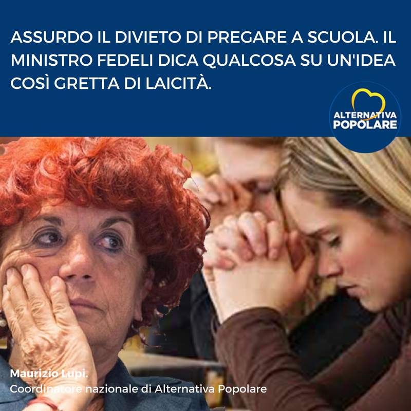  Assurdo il divieto di pregare a scuola. Il Ministro Fedeli dica qualcosa su un'idea così gretta di laicità.