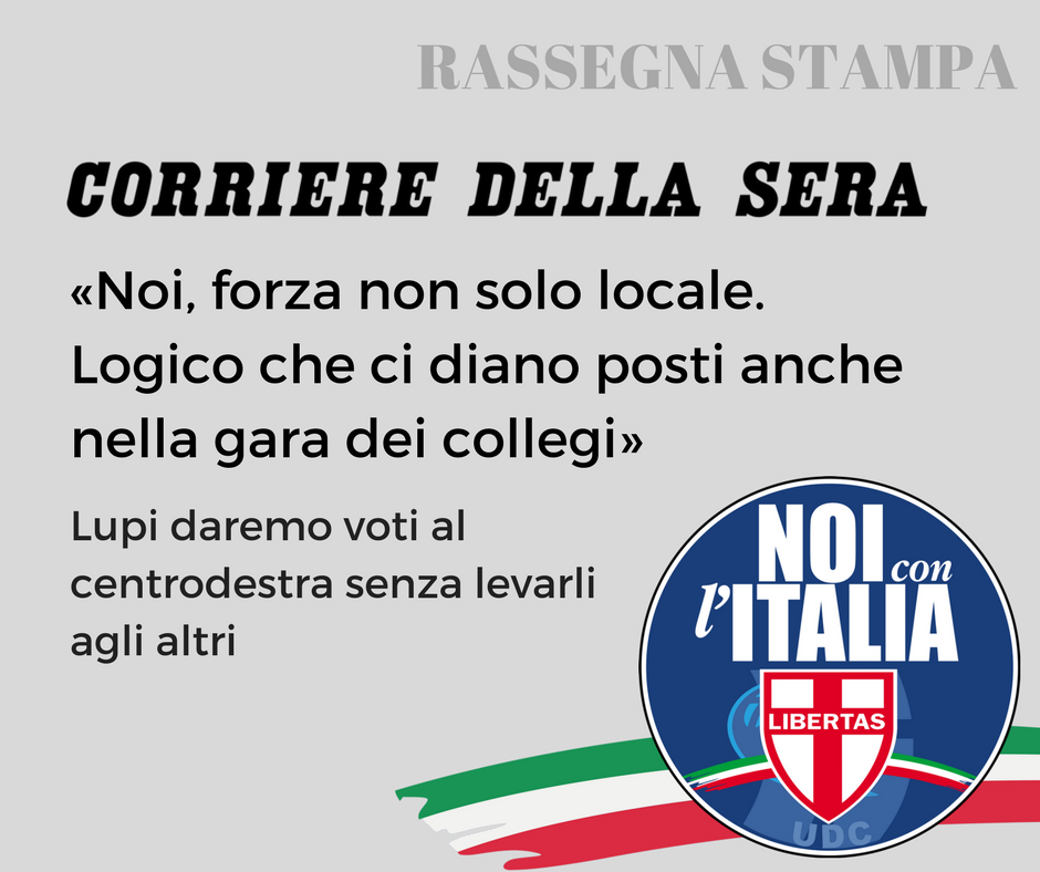 Intervista al Corriere della Sera : «Noi, forza non solo locale.  Logico che ci diano posti anche nella gara dei collegi»