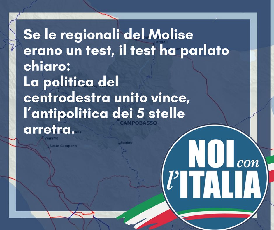  Se le elezioni regionali del Molise erano un test per la politica nazionale, il test ha parlato chiaro: la proposta politica del centrodestra unito vince, l’antipolitica incarnata dai 5 stelle arretra.