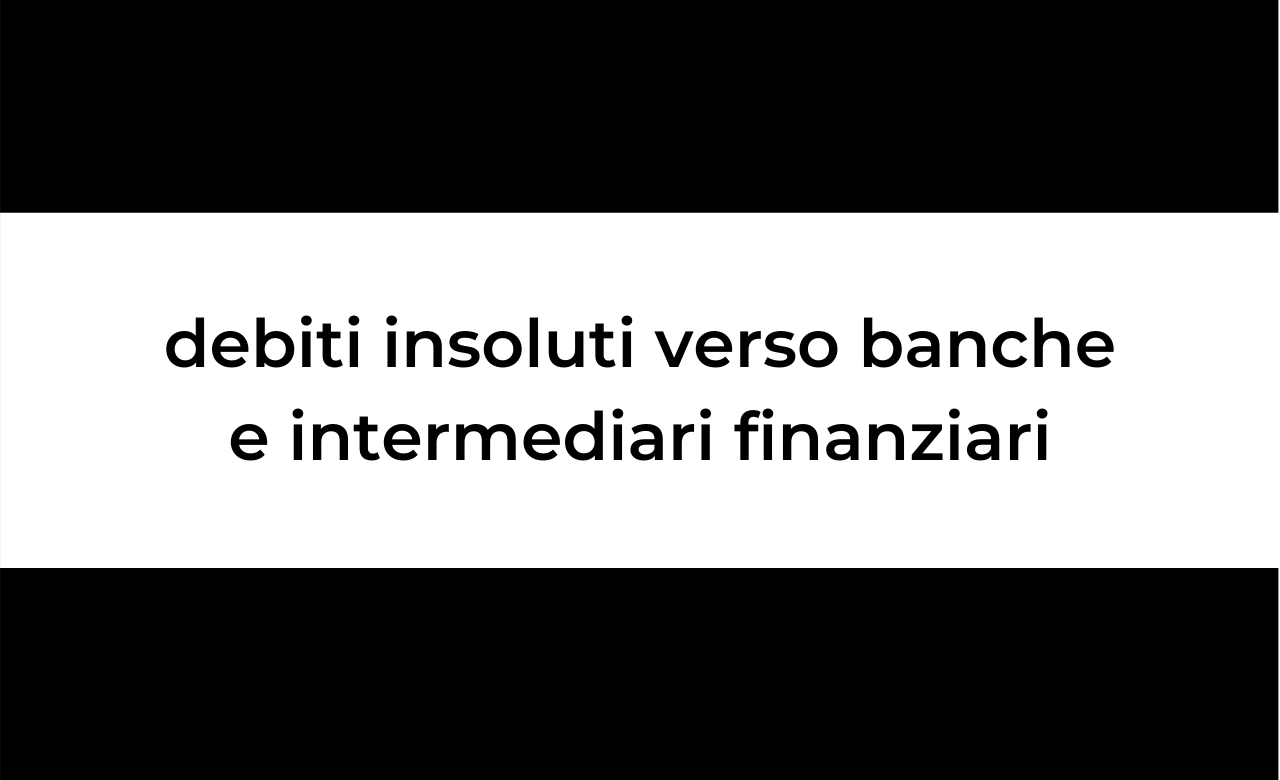 Disposizioni per favorire la definizione transattiva di debiti insoluti verso banche e intermediari finanziari