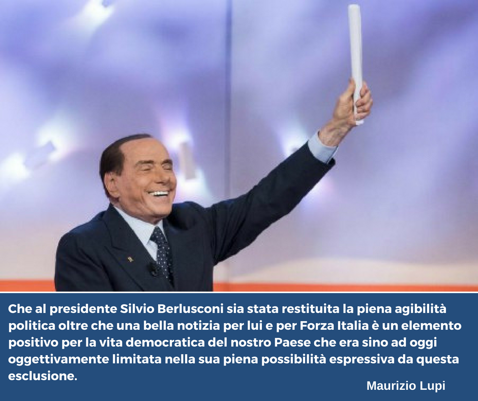 La piena agibilità politica di Silvio Berlusconi è un elemento positivo per la vita democratica del nostro Paese