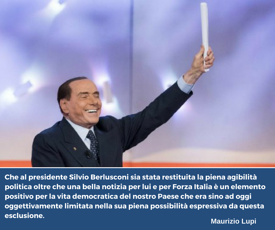  La piena agibilità politica di Silvio Berlusconi è un elemento positivo per la vita democratica del nostro Paese