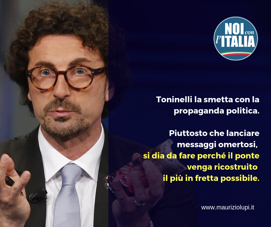 Toninelli smetta di fare propaganda politica sulla tragedia di Genova.