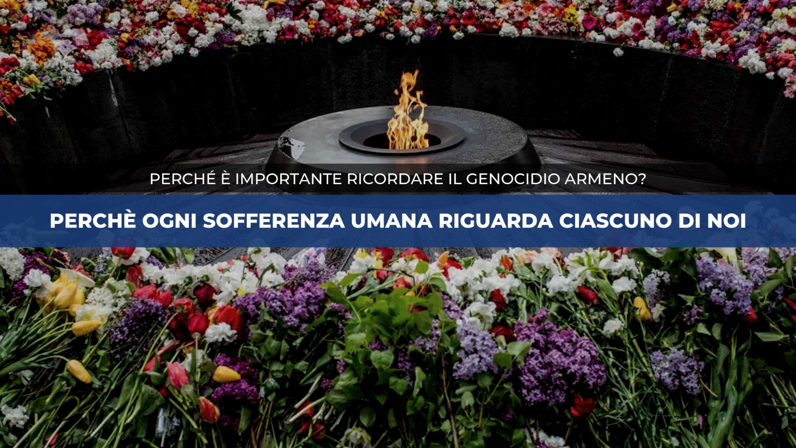 Perché è importante ricordare il genocidio armeno? Perché ogni sofferenza umana riguarda ciascuno di noi, perché costituisce lo sfondo tragico della libertà ottenuta.