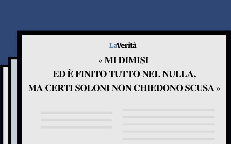  Intervista a La Verità: “Mi dimisi ed è finito tutto nel nulla, ma certi soloni non chiedono scusa”