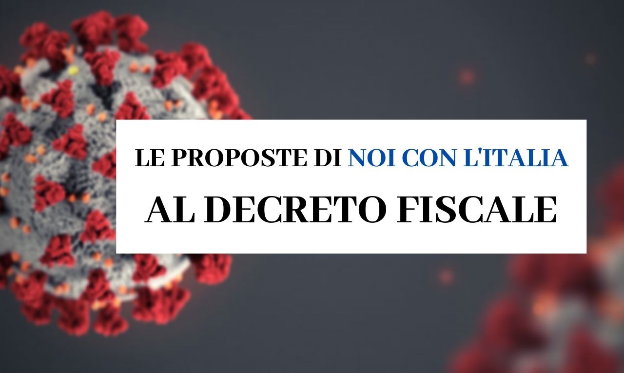  Covid19: LE PROPOSTE AL DECRETO FISCALE DI NOI CON L’ITALIA