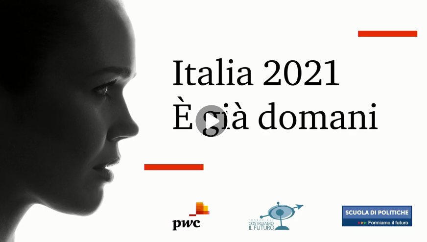 ITALIA 2021 E’ GIA’ DOMANI