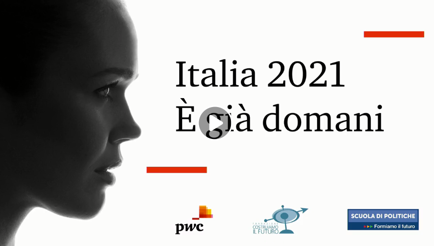  ITALIA 2021 E’ GIA’ DOMANI