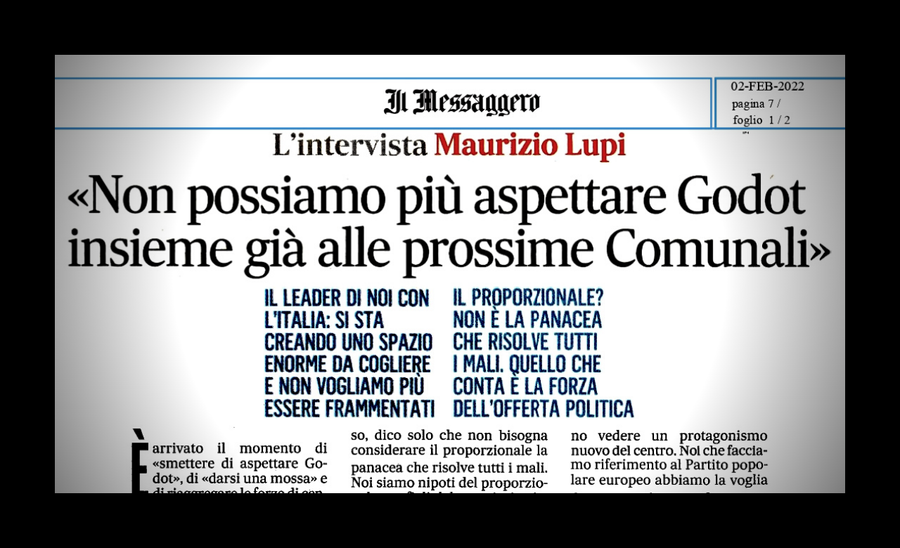 MESSAGGERO: NON POSSIAMO ASPETTARE GODOT, INSIEME GIÀ ALLE PROSSIME ELEZIONI