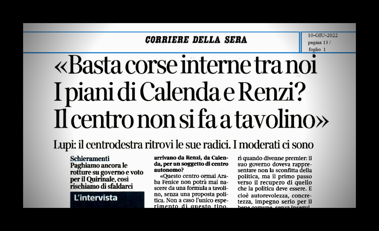  CORRIERE DELLA SERA: BASTA CORSE INTERNE TRA NOI. I PIANI DI CALENDA E RENZI? IL CENTRO NON SI FA A TAVOLINO