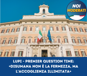 Lupi - Premier QuestionTime: disumana non è la fermezza, ma l'accoglienza illimitata