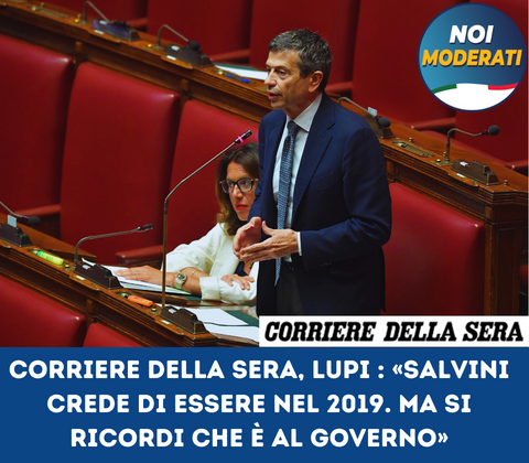 Corriere della Sera, Lupi : «Salvini crede di essere nel 2019. Ma si ricordi che è al governo»